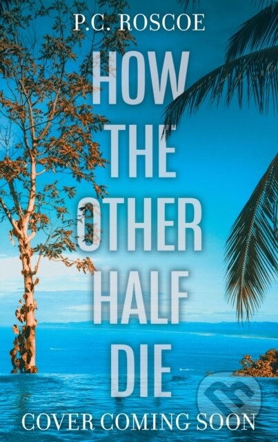 Kniha: How the Other Half Die (P.C. Roscoe)