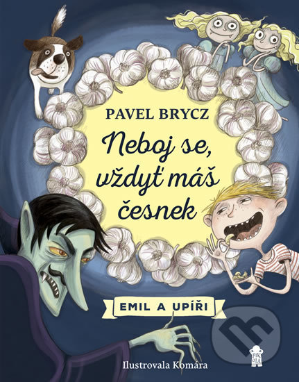Kniha: Neboj se, vždyť máš česnek (Pavel Brycz)