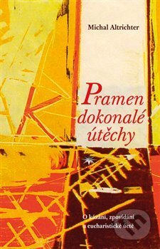 Kniha: Pramen dokonalé útechy (Michal Altrichter)