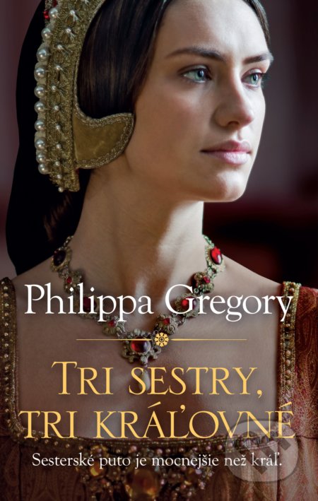 Kniha: Tri sestry, tri kráľovné (Philippa Gregory)