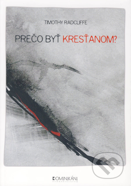 Kniha: Prečo byť kresťanom? (Timothy Radcliffe)
