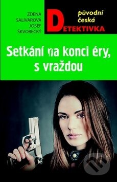 Kniha: Setkání na konci éry, s vraždou (Josef Škvorecký a Zdena Salivarová)