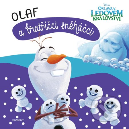 Kniha: Ledové království: Olaf a bratříčci sněháčci (Egmont ČR)