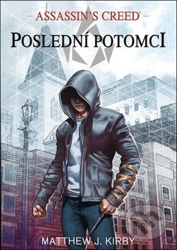Kniha: Assassin's Creed: Poslední potomci (Matthew J. Kirby)