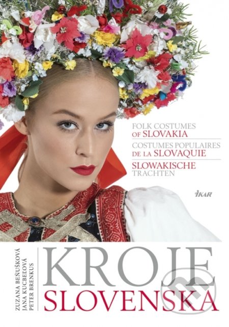 Kniha: Kroje Slovenska (Jana Kucbeľová, Peter Brenkus a Zuzana Beňušková)