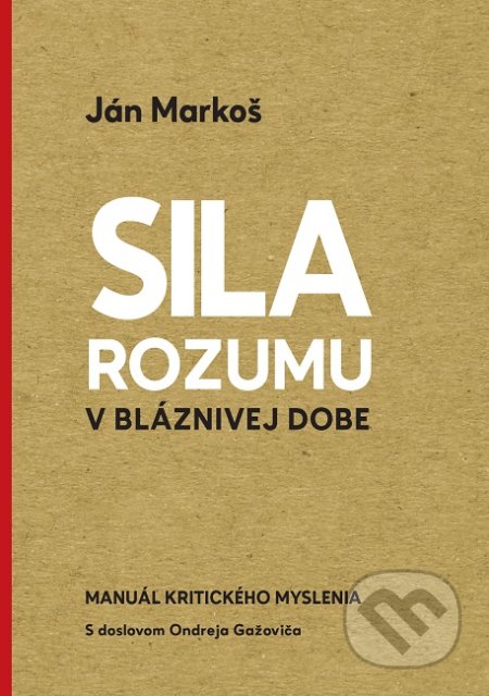 Kniha: Sila rozumu v bláznivej dobe (Ján Markoš)