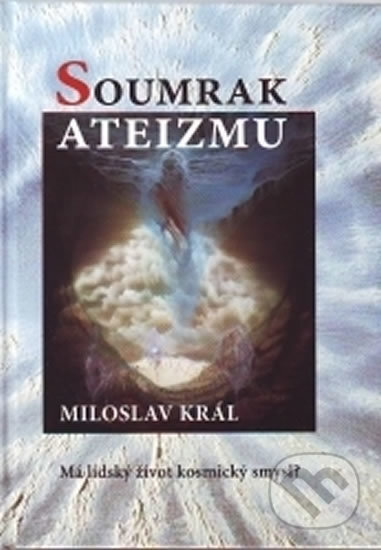 Kniha: Soumrak ateizmu (Miloslav Král)
