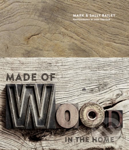 Kniha: Made of Wood (Mark Bailey a Sally Bailey)