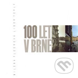 Kniha: 100 let v Brně (Libor Teplý a Milena Flodrová)