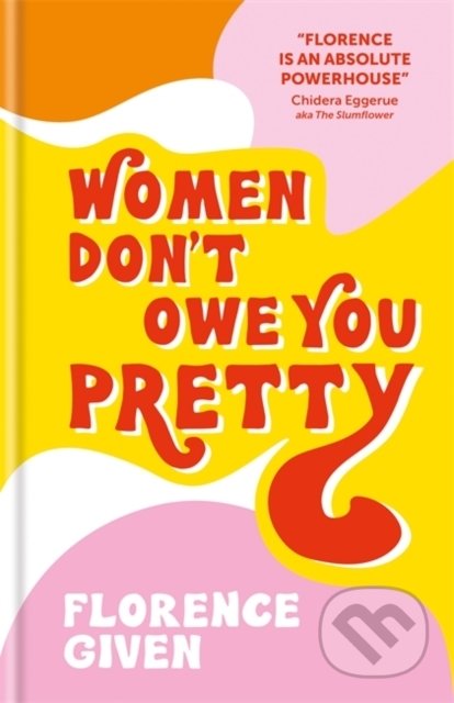 Kniha: Women Don't Owe You Pretty (Florence Given)