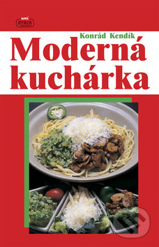 Kniha: Moderná kuchárka (Konrád Kendík)