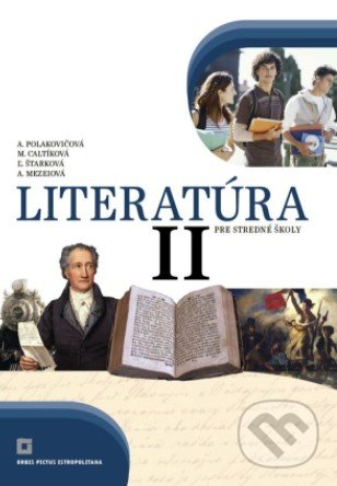 Kniha: Literatúra II. pre stredné školy (učebnica) (Adelaida Mezeiová, Alena Polakovičová, Ľubica Štarková a Milada Caltíková)