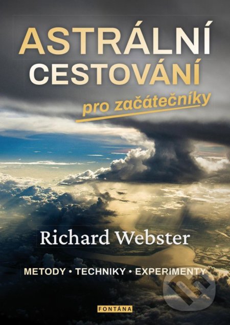 Kniha: Astrální cestování pro začátečníky - metody, techniky, experimenty (Richard Webster)