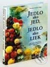 Kniha: Jedlo ako jed, jedlo ako liek (Autorský kolektív)