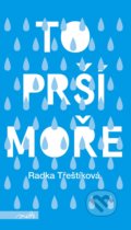 Kniha: To prší moře (Radka Třeštíková)