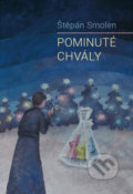 Kniha: Pominuté chvály (Štěpán Smolen)