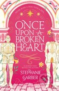 Kniha: Once Upon A Broken Heart (Stephanie Garber)