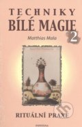 Kniha: Techniky bílé magie 2 (Matthias Mala)