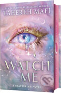 Kniha: Watch Me (Tahereh Mafi)