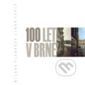 Kniha: 100 let v Brně (Libor Teplý a Milena Flodrová)