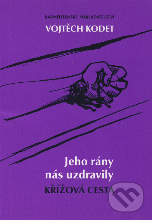 Kniha: Jeho rány nás uzdravily (Vojtěch Kodet)